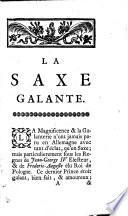 La Saxe Galante. [By Baron C. L. von Poellnitz.]