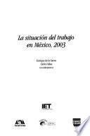 La situación del trabajo en México, 2003