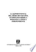 La supervivencia del derecho español en Hispanoamérica durante la época independiente