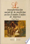 La Transformación Social de la Medicina en Los Estados Unidos de América