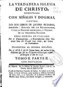 La verdadera iglesia de Christo demostrada con señales y dogmas contra los dos libros de Jacobo Picenino intitulados Apología por los reformadores y por la religion reformada, y Triunfo de la verdadera religion