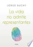 La vida no admite representantes