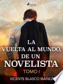 La vuelta al mundo, de un novelista Tomo I