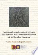 Las desapariciones forzadas de personas en el Derecho Internacional de los Derechos Humanos