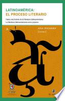 Latinoamérica: el proceso literario. Hacia una historia de la literatura latinoamericana