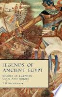 Legends of Ancient Egypt - Stories of Egyptian Gods and Heroes