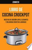 Libro De Cocina Crockpot : Recetas De Cocción Lenta, Elegantes Y Deliciosas (Recetas Luciosas)