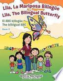 Lila, la Mariposa Bilingüe/ Lila, the Bilingual Butterfly El Abc Bilingüe the Bilingual Abc