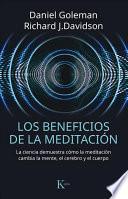 Los Beneficios de la Meditación: La Ciencia Demuestra Cómo La Meditación Cambia La Mente, El Cerebro Y El Cuerpo