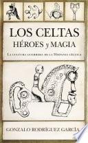 Los celtas. Héroes y magia