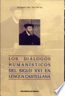 Los diálogos humanísticos del siglo XVI en lengua castellana