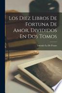 Los Diez Libros De Fortuna De Amor, Divididos En Dos Tomos