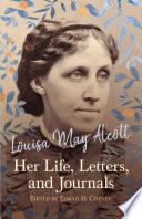 Louisa May Alcott: Her Life, Letters, and Journals