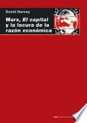 Marx, el capital y la locura de la razón económica
