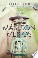 Mas Con Menos - The More of Less: Encuentra La Vida Que Quieres En Todo Lo Que Posees