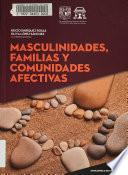 Masculinidades, familias y comunidades afectivas