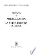 México y América Latina, la nueva política exterior