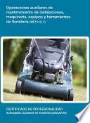 MF1112_1 - Operaciones auxiliares de mantenimiento de instalaciones, maquinaria, equipos y herramientas de floristería.
