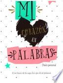 Mi Corazon En Palabras: Diario Personal