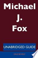 Michael J. Fox - Unabridged Guide