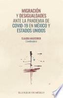 Migración y desigualdades ante la pandemia de covid-19 en México y Estados Unidos
