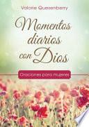 Momentos Diarios Con Dios: Oraciones Para Mujeres