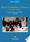 Mujer, franquismo y represión
