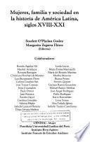 Mujeres, familia y sociedad en la historia de América Latina, siglos XVIII-XXI