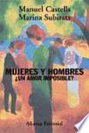 Mujeres y hombres : ¿un amor imposible?