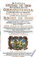 Mystica ciudad de Dios, milagro de su omnipotencia, y abismo de la gracia, historia divina y vida de la virgen madre de Dios