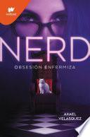 Nerd - Libro 1: Obsesión enfermiza