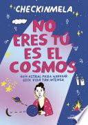 No eres tú, es el cosmos