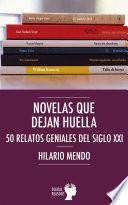 Novelas que dejan huella. 50 relatos geniales del siglo XXI