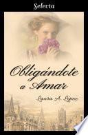 Obligándote a amar (Rosa blanca 5)