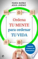 Ordena tu mente para ordenar tu vida