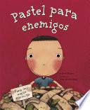 Pastel para enemigos (Enemy Pie Spanish language edition)