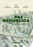 Paz en la república. Colombia Siglo XIX