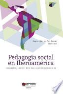 Pedagogía social en Iberoamérica: fundamentos, ámbitos y retos para la acción socioeducativa