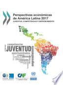 Perspectivas económicas de América Latina 2017 Juventud, competencias y emprendimiento