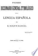 Primer diccionario general etimológico de la lengua española: T-Z