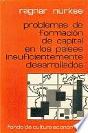 Problemas de formación de capital en los países insuficientemente desarrollados