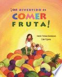 ¡Qué divertido es comer fruta! (Fun & Fruit)