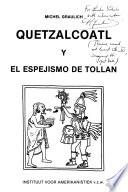 Quetzalcóatl y el espejismo de Tollan