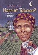 Quien Fue Harriet Tubman? (Who Was Harriet Tubman?)