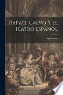 Rafael Calvo Y El Teatro Español