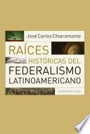 Raíces históricas del federalismo latinoamericano