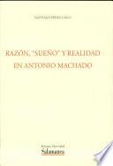 Razón “sueño” y realidad en A. Machado. Niveles de percepción estética en la semántica “sueño de Antonio Machado