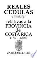 Reales cédulas relativas a la provincia de Costa Rica (1540-1802)