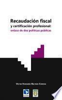 Recaudación fiscal y certificación profesional: enlace de dos políticas públicas
