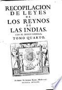 Recopilacion De Leyes De Los Reynos De Las Indias